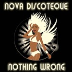 cover: Nova Discoteque - Nothing Wrong