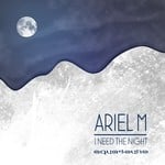 cover: Ariel M - I Need The Night