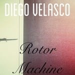 cover: Diego Velasco - Rotor Machine