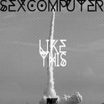 cover: Sex Computer - Like This