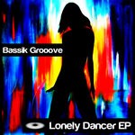 cover: Bassik Grooove - Lonely Dancer EP