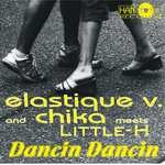 cover: Elastique V|Chika|Little-h - Dancin Dancin (remixes)