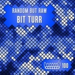 cover: Random But Raw - Bit Turr