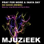 cover: Inaya Day|Pray For More - So Good (Remixes)