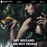 cover: Ray Rolland - I See Not People