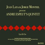 cover: Laya, Juan|Jorge Montiel|Andre Espeut's Quintet - Let It Go