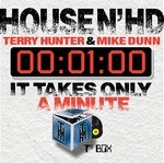 cover: House N Hd|Terry Hunter|Mike Dunn - It Takes Only A Minute