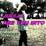 cover: Dj Get Producer|Julija - Julija Are You Into