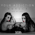 cover: Duelle|Cirro - Your Addiction