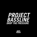 cover: Project Bassline - Drop The Pressure