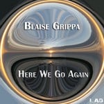 cover: Blaise Grippa - Here We Go Again