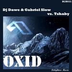 cover: Dj Dawe|Gabriel Slow|Tshaby - Oxid