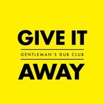 cover: Gentleman's Dub Club - Give It Away