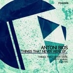 cover: Antoni Bios - Things That Never Were EP