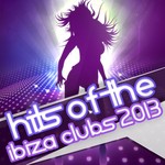 cover: Various - Hits Of The Ibiza Clubs 2013