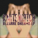 cover: Knite Watch - Bizarre Dreams