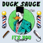 cover: Duck Sauce - It's You (Remixes)