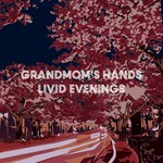 cover: Grandmoms Hands - Livid Evenings