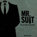 cover: Mr Suit - Must Be Suitable