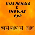 cover: Deluxe, Tom|The Waz Exp - Wanna Be