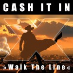 cover: Cash It In - Walk The Line