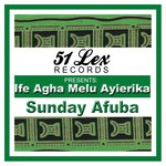 cover: Sunday Afuba - 51 Lex presents Ife Agha Melu Ayierika