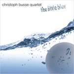 cover: Christoph Busse Quartet - The Little Blue