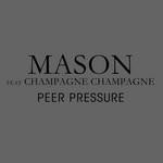 cover: Champagne Champagne|Mason - Peer Pressure