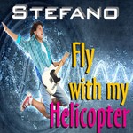 cover: Stefano - Fly With My Helicopter (remixes)