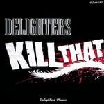 cover: Delighters - Kill That