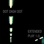 cover: Dot Dash Dot - Extended Play 1.0 (EP)