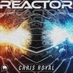 cover: Chris Royal - Reactor