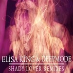 cover: King, Elisa|Deepmode - Shady Lover