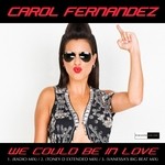 cover: Carol Fernandez - We Could Be In Love