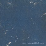 cover: Neon - Looking At Black Mirror