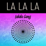 cover: La La La Gang - La La La