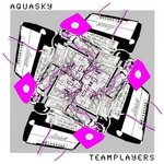 cover: Aquasky - Teamplayers EP (12 Club Remixes)