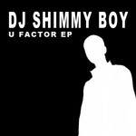 cover: Dj Shimmy Boy - U Factor EP