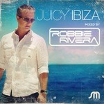 cover: Rivera, Robbie|Various - Juicy Ibiza 2013 (unmixed tracks)