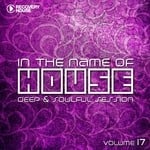 cover: Various - In The Name Of House Vol 17: Deep & Soulful Session