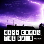 cover: Power Dreams - Here Comes The Rain