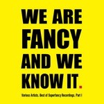 cover: Various - Best Of Superfancy Recordings Part 1 - We Are Fancy & We Know It