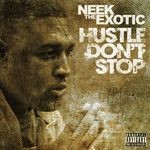 cover: Neek The Exotic - Hustle Don't Stop (Explicit)