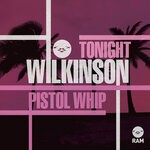 cover: Wilkinson - Tonight / Pistol Whip