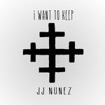 cover: Jj Nunez - I Want To Keep