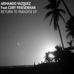 cover: Vazquez, Armando|Cory Friesenhan - Return To Paradise EP