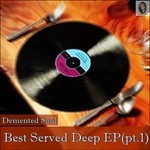 cover: Demented Soul - Best Served Deep Pt 1 EP