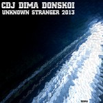 cover: Cdj Dima Donskoi - Unknown Stranger 2013