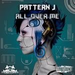 cover: Pattern J - All Over Me