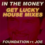 cover: Foundation|Joe - In The Money (Get Lucky House Mixes)